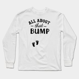 Pregnancy - All About that bump Long Sleeve T-Shirt